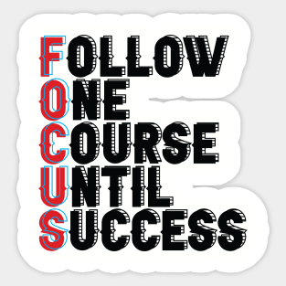 Follow One Course Until Success.  Inspirational - Focus Sticker